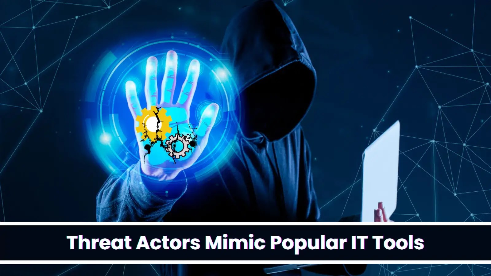 Threat Actors Mimic Popular IT Tools to Deliver Malware Stealthily