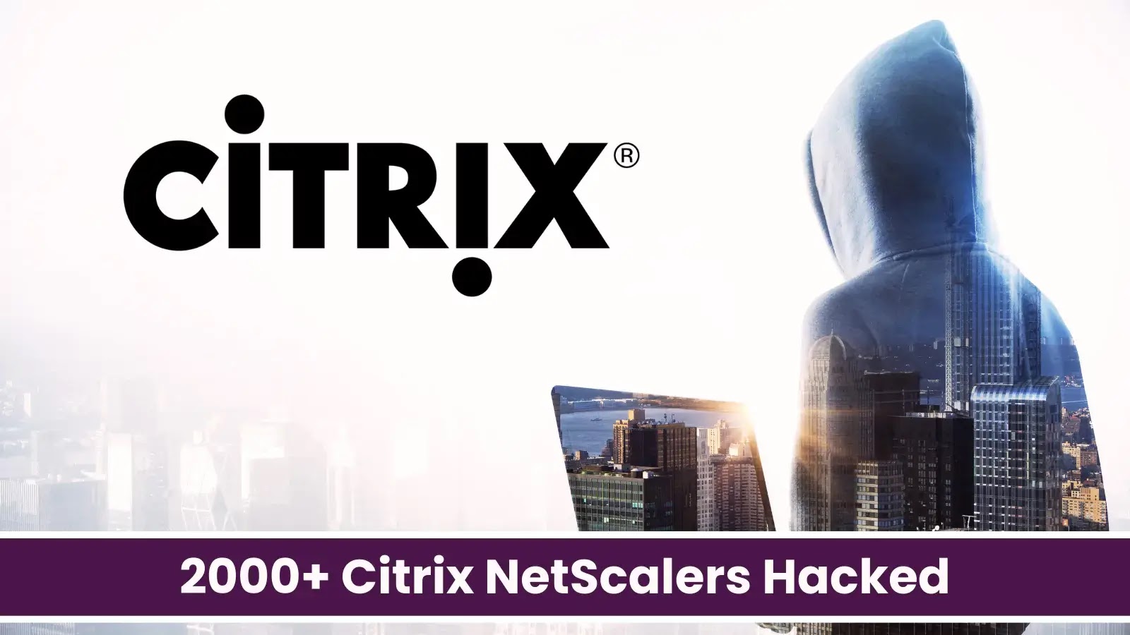 2000+ Citrix NetScalers Hacked to Deploy Webshell