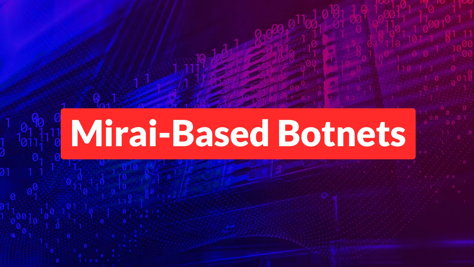 Mirai-Based Botnets Evolve Into Massive DDoS and Proxy Abuse Threat
