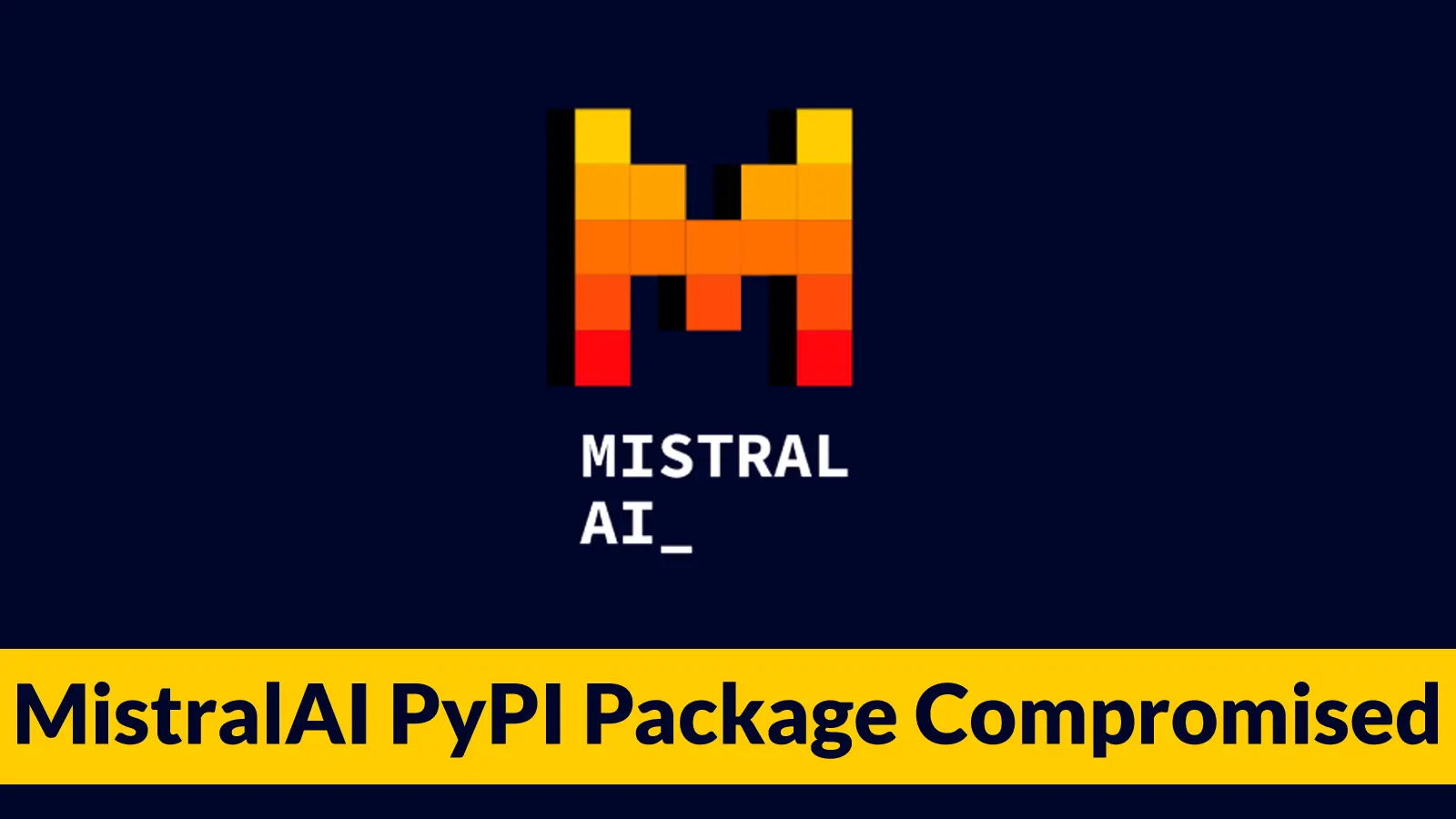 MistralAI PyPI Package Compromised to Inject Malicious Code – Microsoft Warns