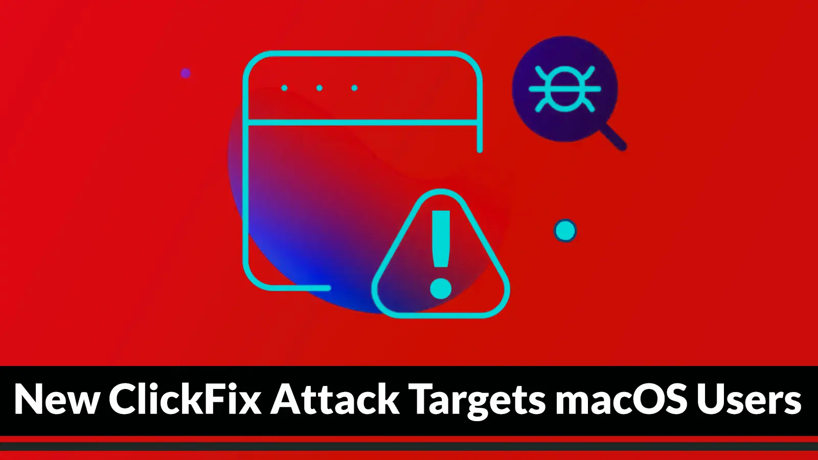 New ClickFix Attack Targets macOS Users With Fake Disk Cleanup and Utility Lures