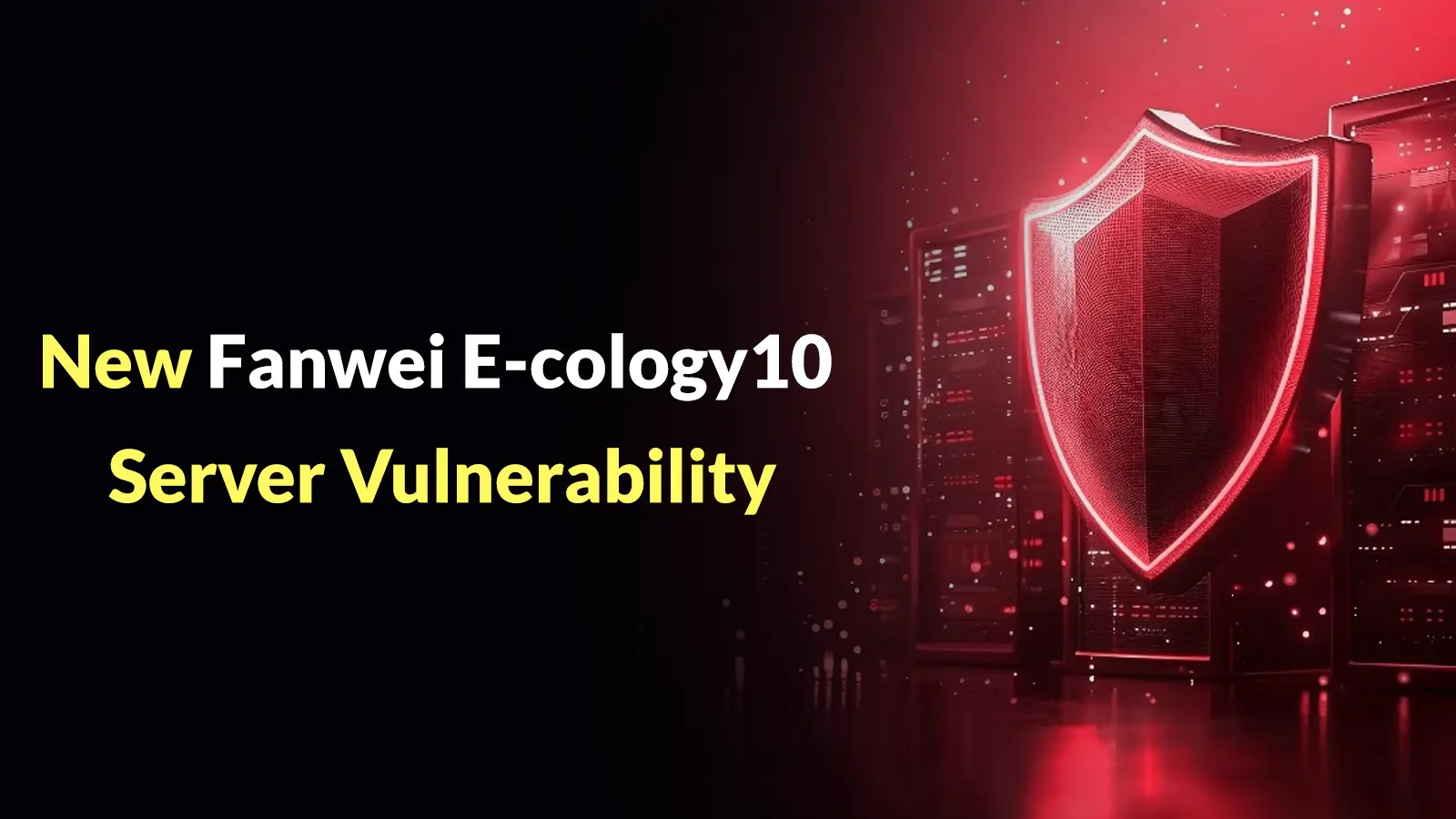 New Fanwei E-cology10 Server Vulnerability Could Let Attackers Hijack Sessions and Steal Credentials