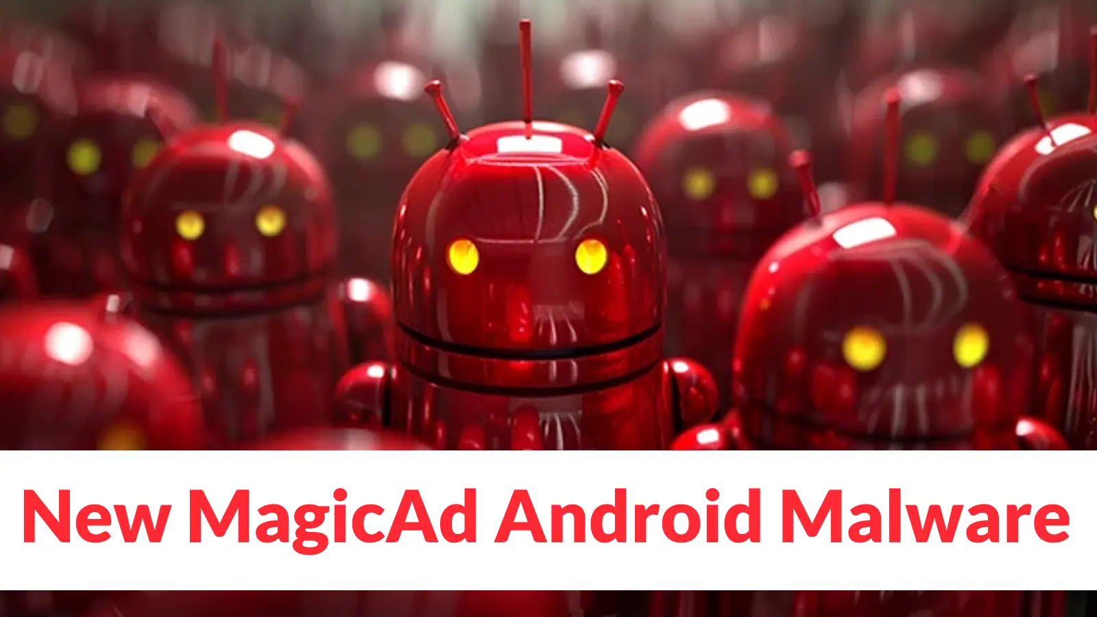 New MagicAd Android Malware Flood Device With Ads Bypassing Restrictions
