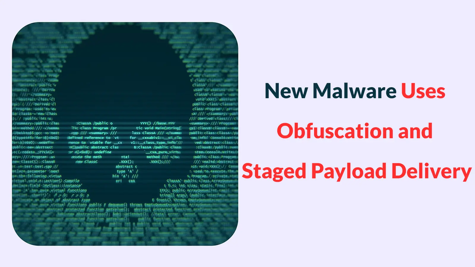 New Malware Uses Obfuscation and Staged Payload Delivery to Evade Detection