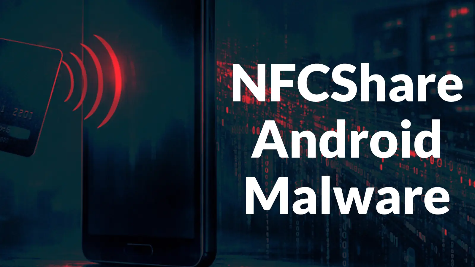 New NFCShare Android Malware Delivered via Weaponized Versions of Egitimate Banking Apps