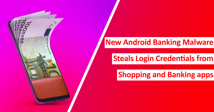 New Android Banking Malware Steals Login Credentials From Shopping & Banking Apps