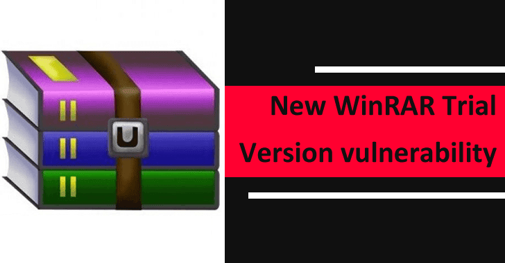 New WinRAR Trial Version Vulnerability Let Hackers Execute Arbitrary Code on Windows