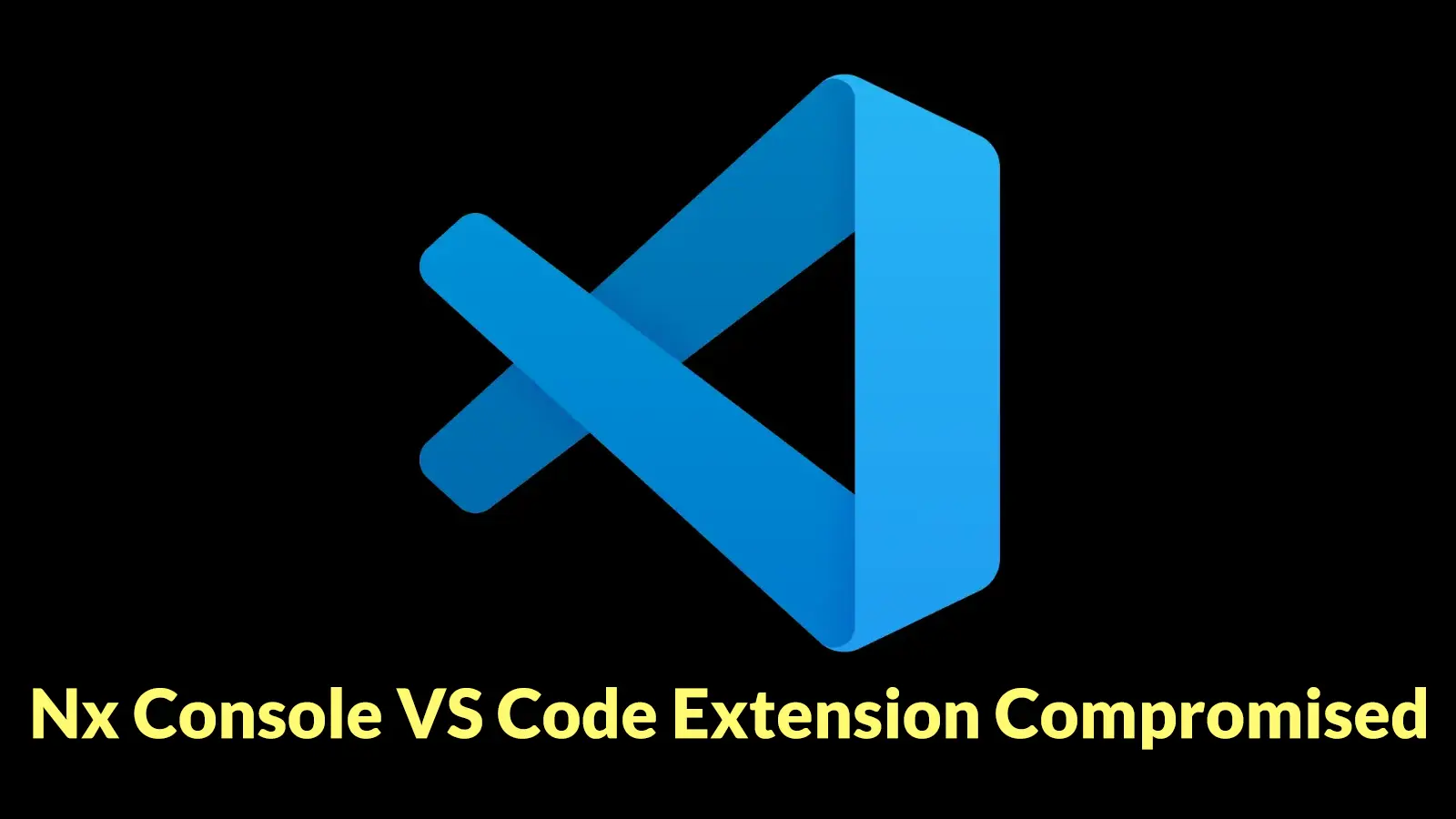 Nx Console VS Code Extension Compromised to Steal Developer and Cloud Secrets
