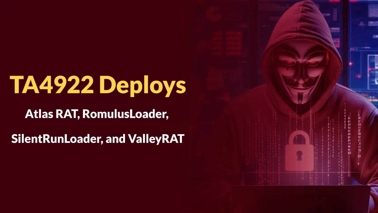 Proofpoint Warns TA4922 Deploys Atlas RAT, RomulusLoader, SilentRunLoader, and ValleyRAT