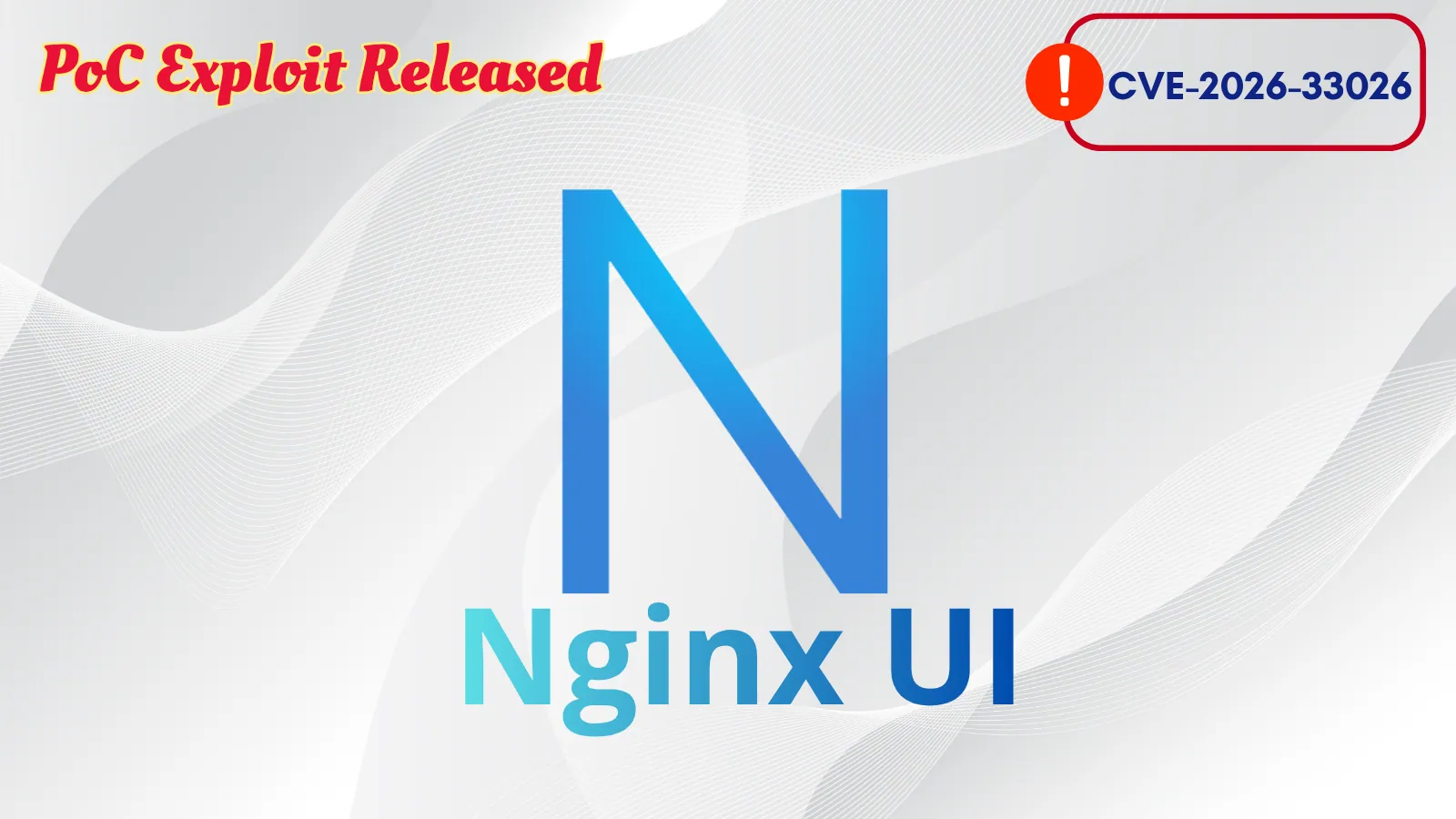 Public PoC Exploit Released for Nginx-UI Backup Restore Vulnerability