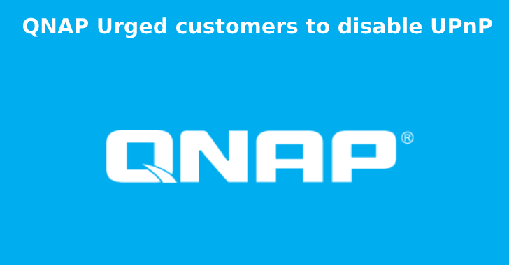 QNAP Urged customers to disable UPnP Port on their Routers