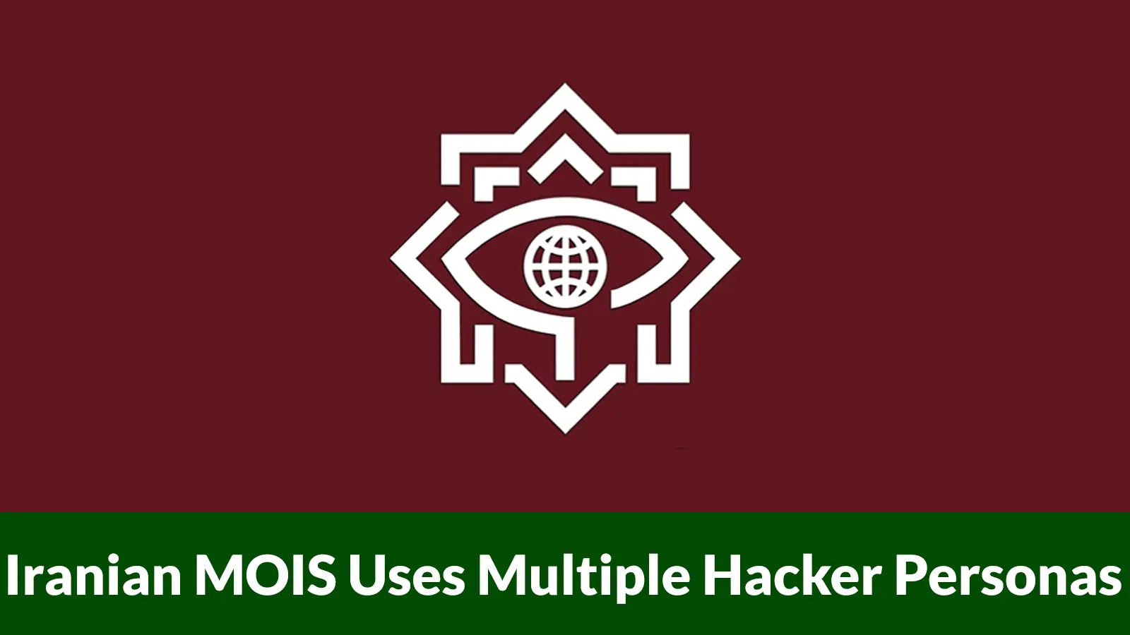 Researchers Say Iranian MOIS Uses Multiple Hacker Personas for One Coordinated Cyber Campaign