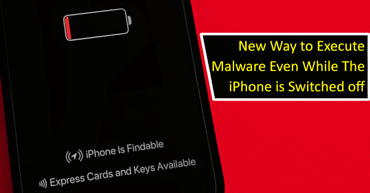 Researchers Find a New Way to Execute Malware Even While The iPhone is Switched off
