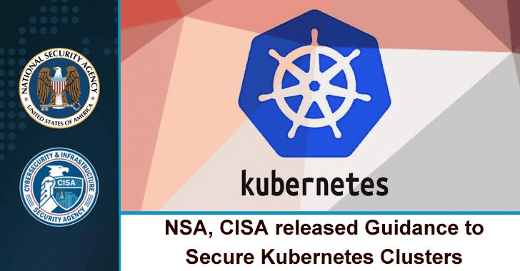NSA, CISA Released a Security Guidance to Protect Kubernetes Clusters From Cyber Attack
