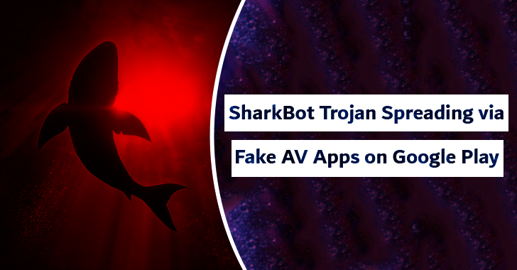 SharkBot Trojan Spreading via Fake Antivirus Apps on Google Play
