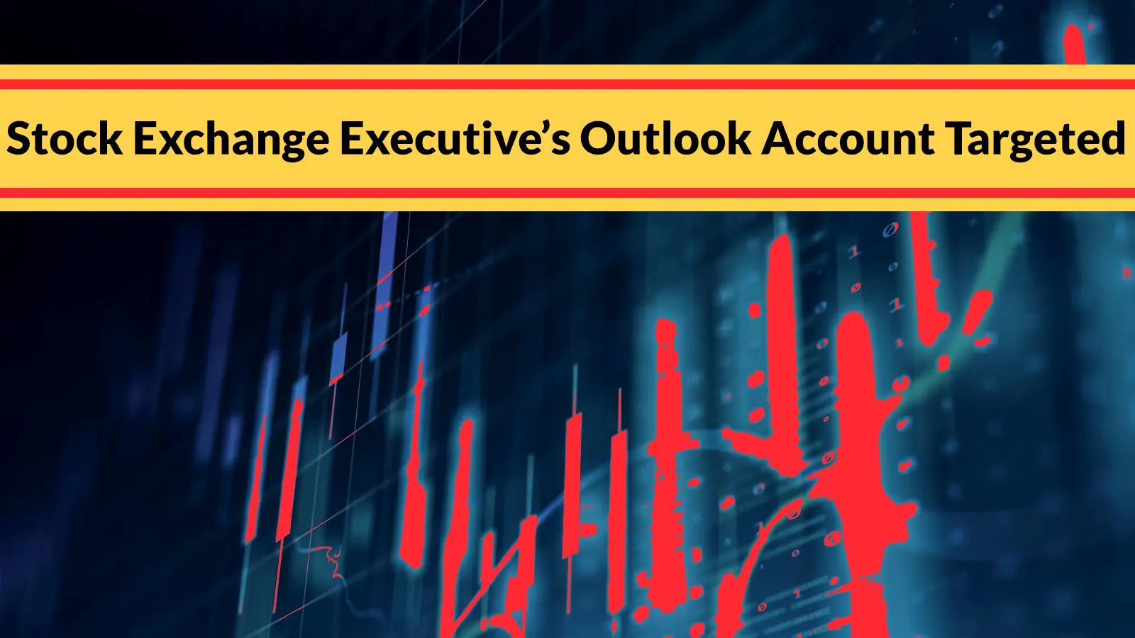 Stock Exchange Executive’s Outlook Account Targeted to Exfiltrate Credentials