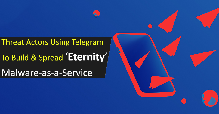 Threat Actors Using Telegram To Build & Spread ‘Eternity’ Malware-as-a-Service