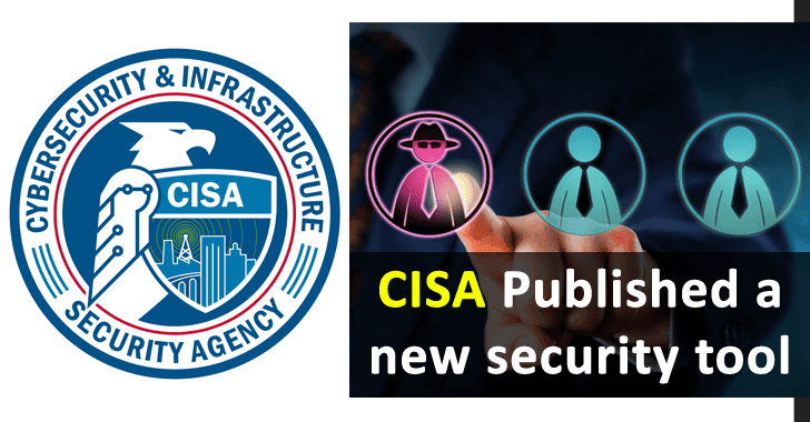 CISA Published a New Tool to Help Organizations Protect Against Threats & Assessing Vulnerability