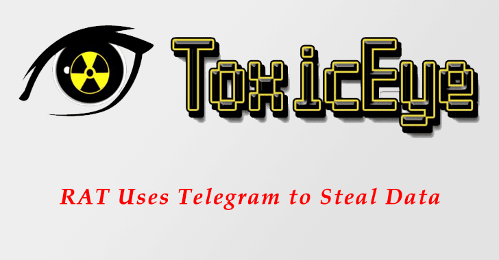 ToxicEye RAT Uses Telegram Communications to Steal Data from Victims and to Perform Malicious Activities