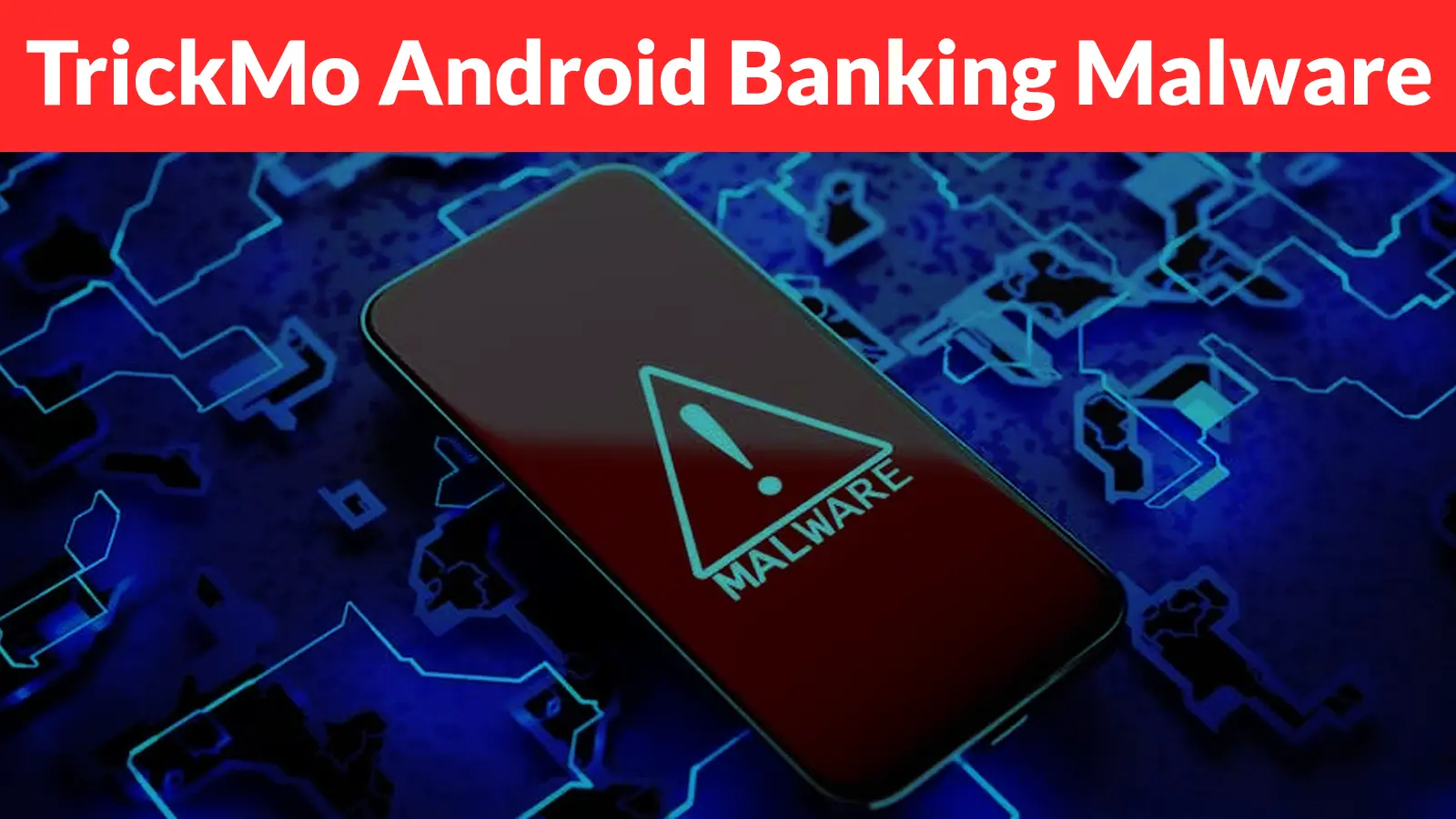 TrickMo Android Banking Malware Targets Banking, Wallet, and Authenticator Apps