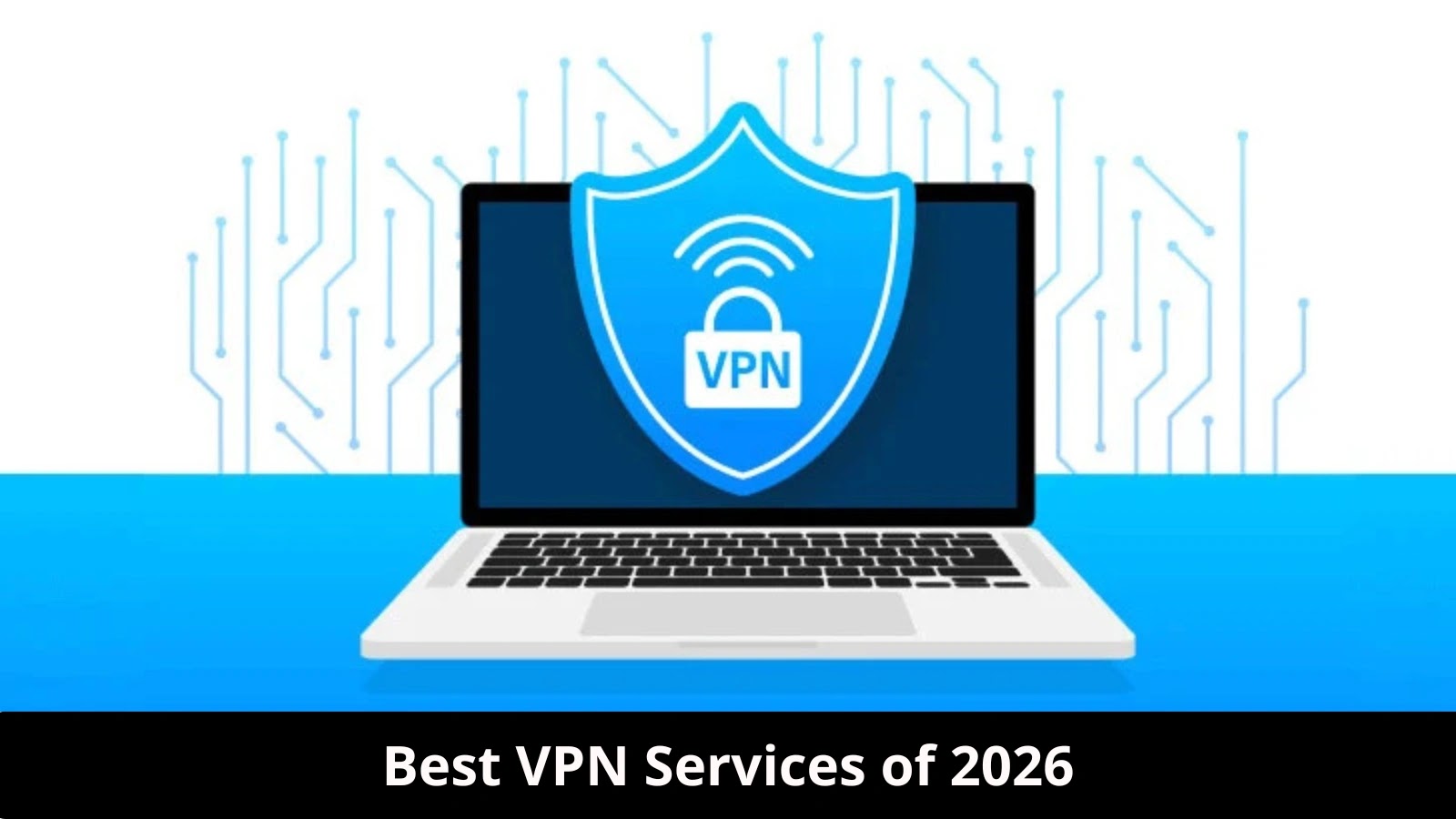 Best VPN Services of 2026: Fast, Secure & Affordable