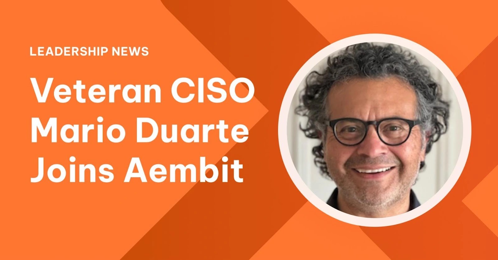 Mario Duarte, Former Snowflake Cybersecurity Leader, Joins Aembit as CISO to Tackle Non-Human Identities