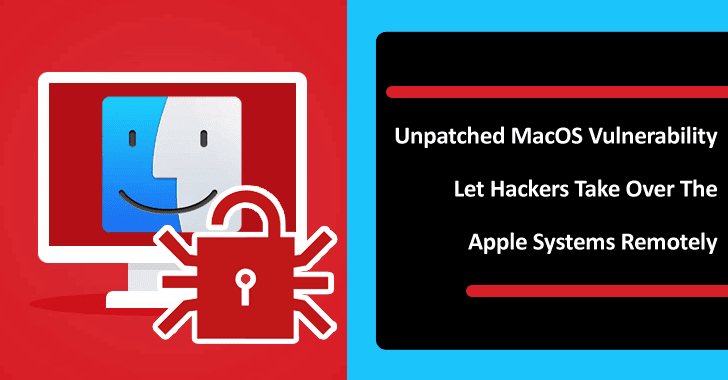 Unpatched MacOS Vulnerability Let Hackers Take Over The Apple Systems Remotely