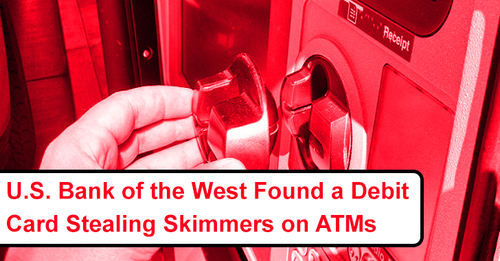 U.S. Bank of the West Found a Debit Card Stealing Skimmers on ATMs