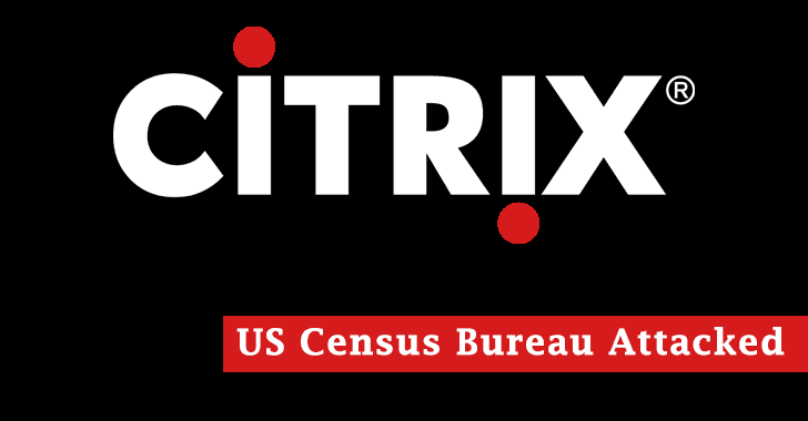 Hackers Breached US Census Bureau in 2020 Using Citrix Exploit