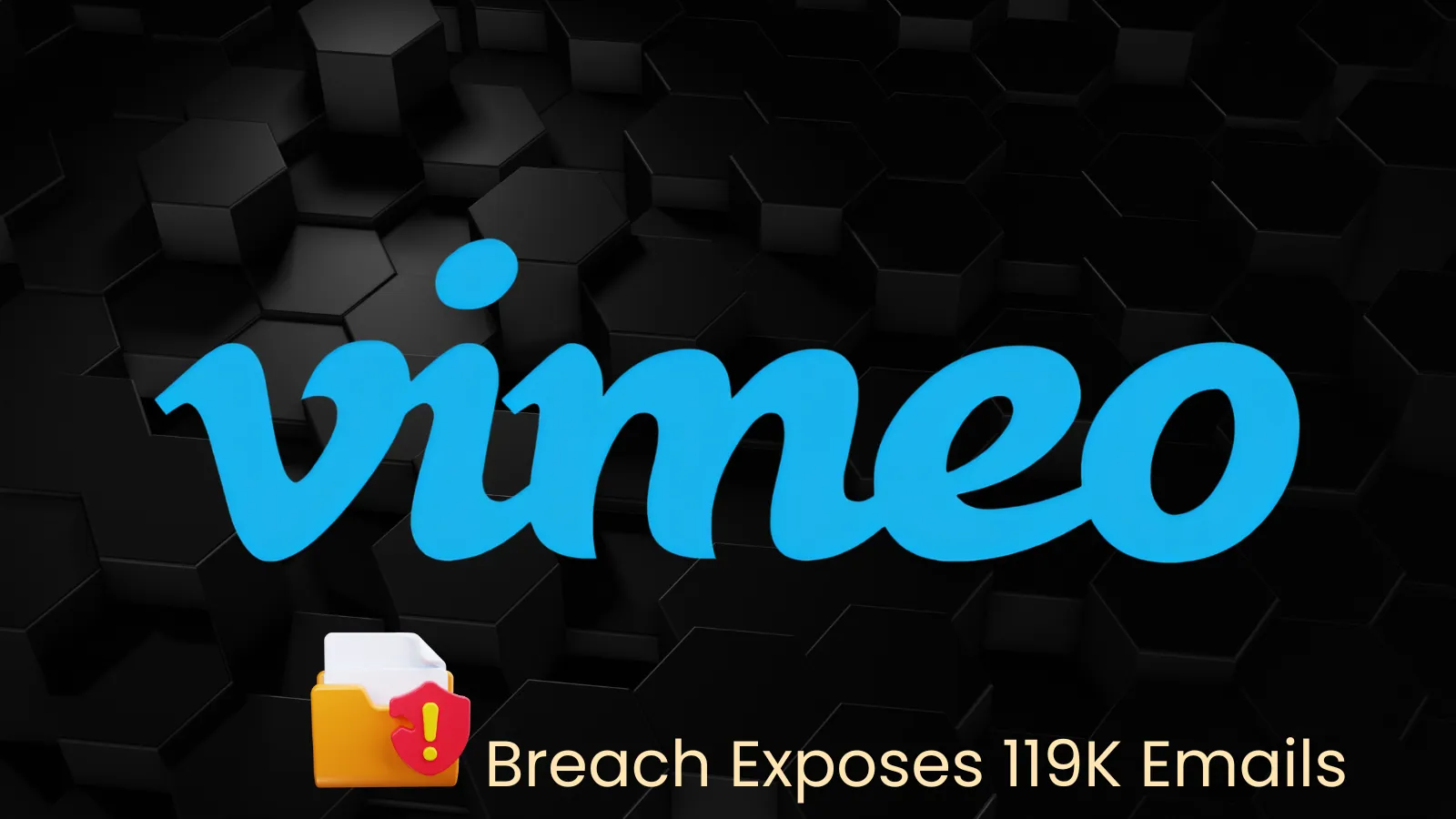 Vimeo Data Breach Exposes 119,000 Users Unique Email Addresses