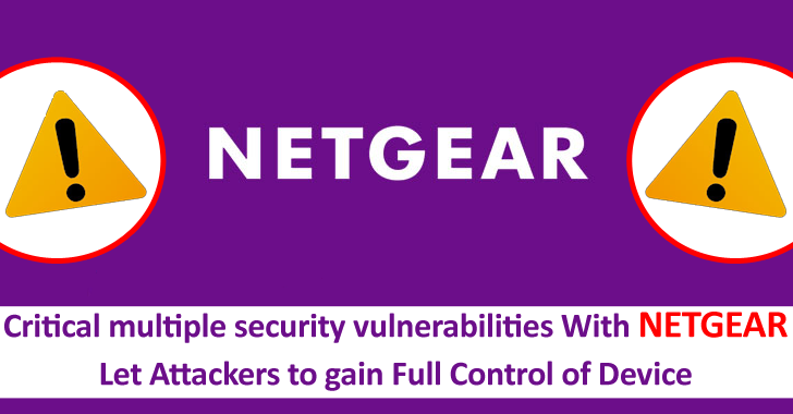 Multiple Security Vulnerabilities With NETGEAR Let Attackers Gain Full Control of Device – PoC Released