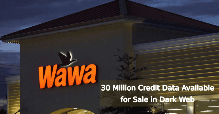 30 Million Credit Data Available for Sale in Dark Web – Wawa Massive Payment Card Breach
