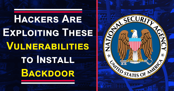 Hackers Are Exploiting These Web Application Vulnerabilities to Install Persistent Backdoor – NSA