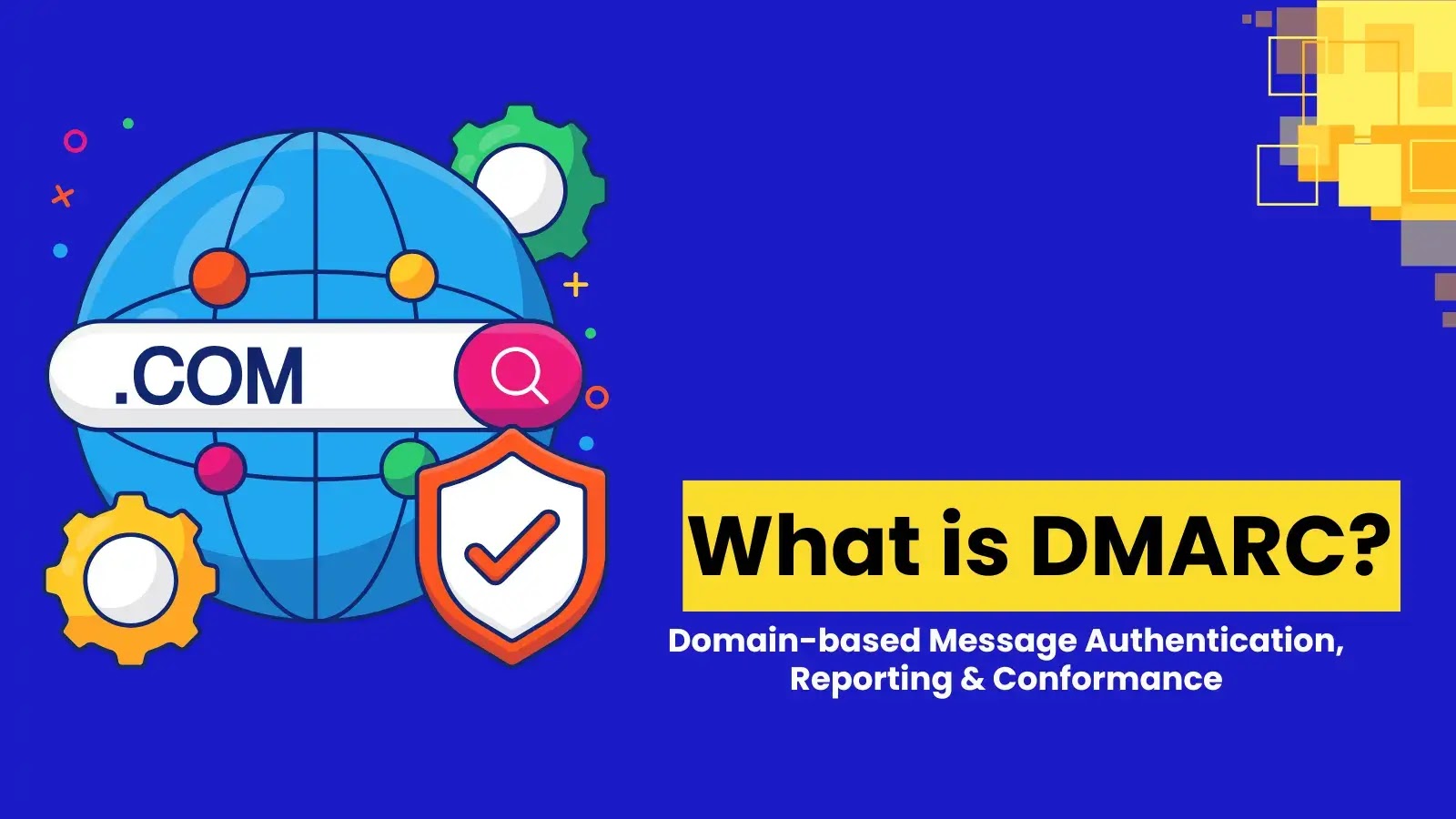 What is Domain-Based Message Authentication, Reporting & Conformance(DMARC)?