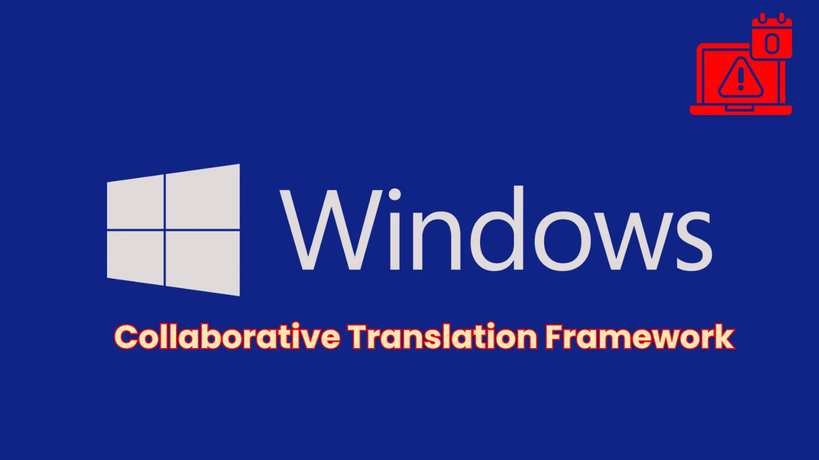 Windows Collaborative Translation Framework 0-Day Vulnerability Allows Privilege Escalation