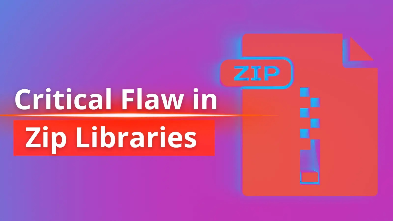 Critical Flaw in Zip Libraries Let Attackers Abuse ZIP archives